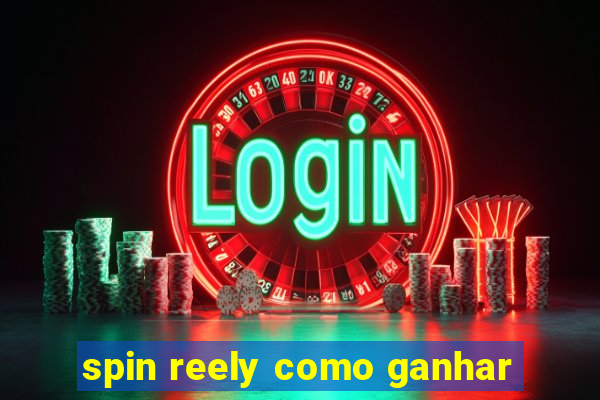 spin reely como ganhar